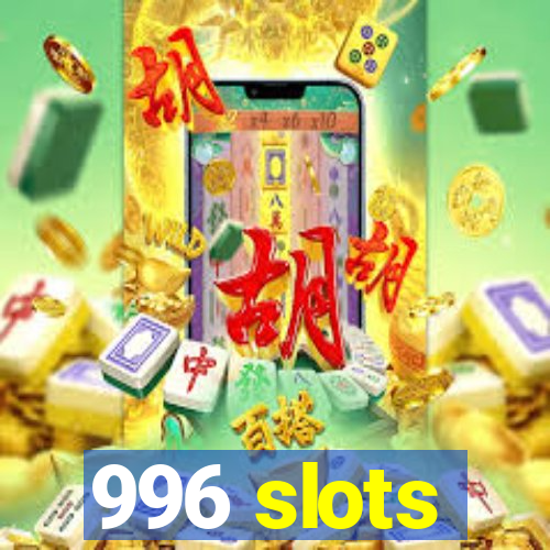 996 slots