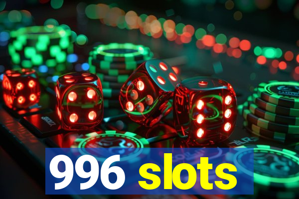 996 slots