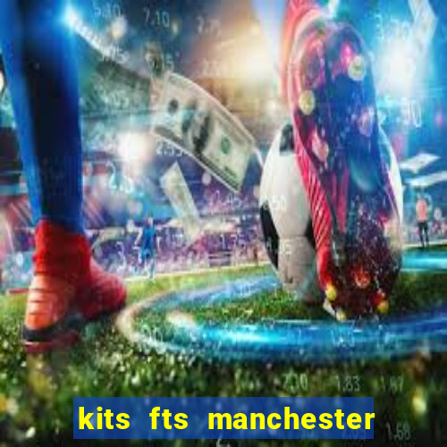 kits fts manchester united 2024