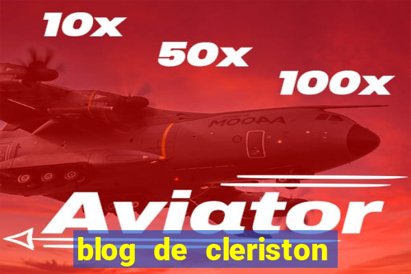 blog de cleriston silva serrinha bahia