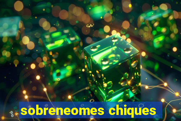 sobreneomes chiques