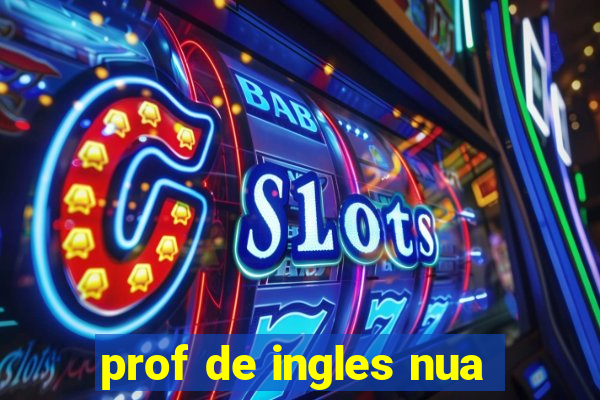 prof de ingles nua