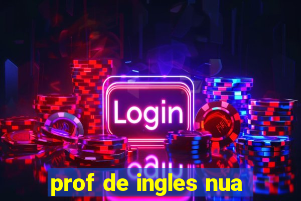 prof de ingles nua