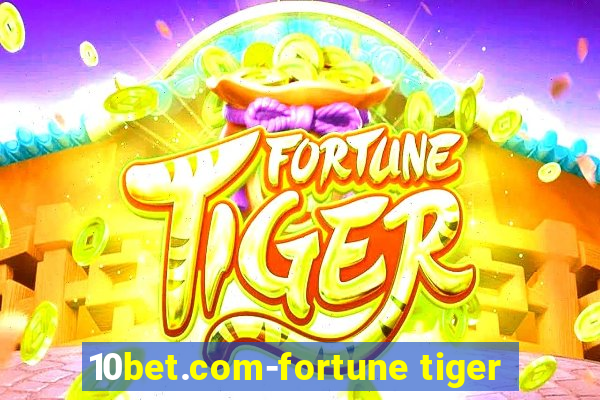 10bet.com-fortune tiger