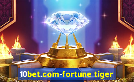 10bet.com-fortune tiger