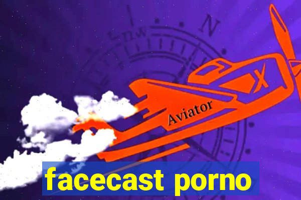 facecast porno