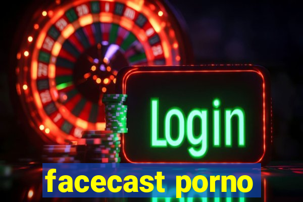 facecast porno