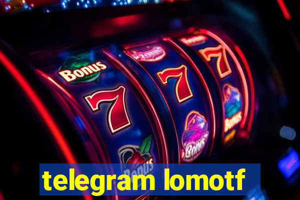 telegram lomotf