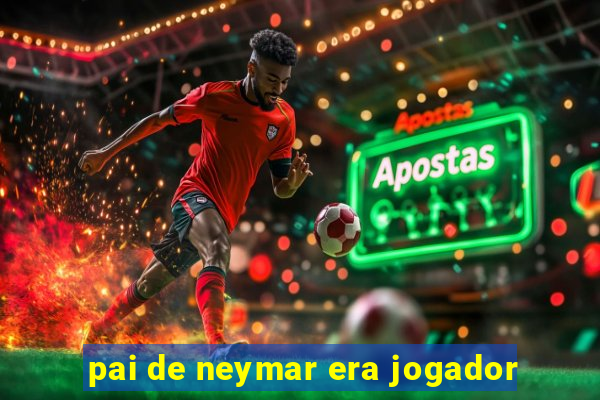 pai de neymar era jogador