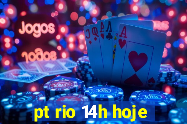 pt rio 14h hoje