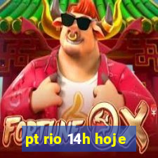 pt rio 14h hoje