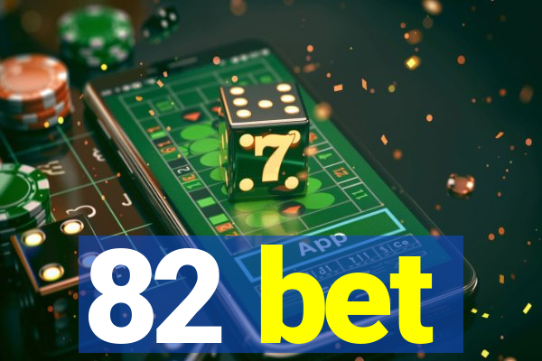 82 bet