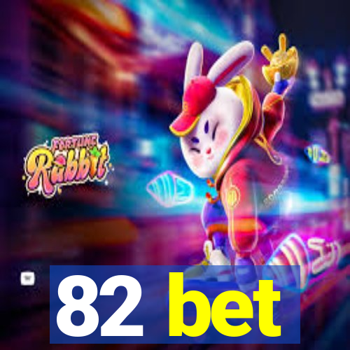 82 bet