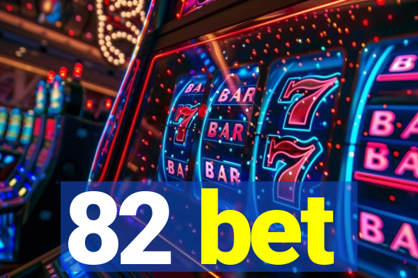 82 bet