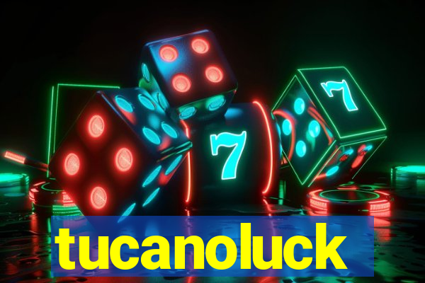 tucanoluck