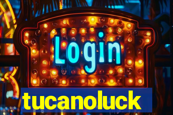 tucanoluck