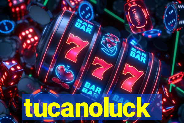 tucanoluck