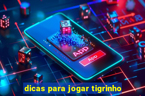 dicas para jogar tigrinho