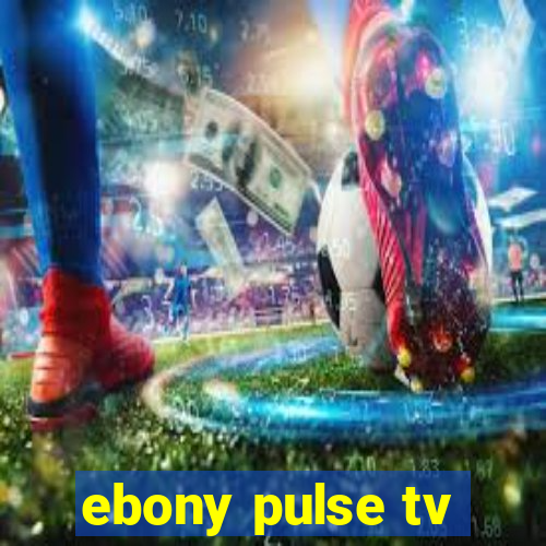 ebony pulse tv