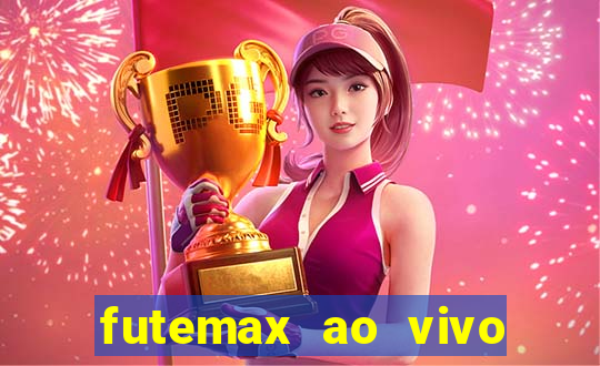 futemax ao vivo futebol ao vivo