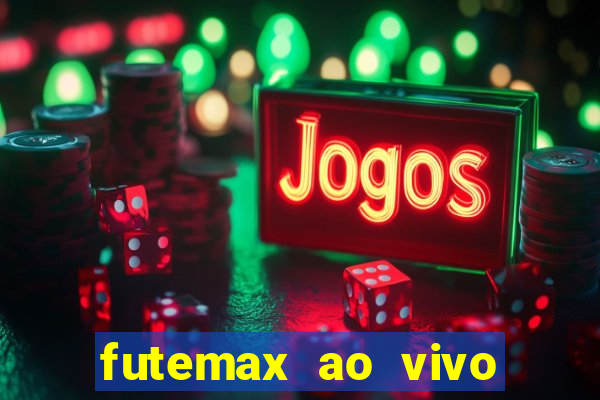 futemax ao vivo futebol ao vivo