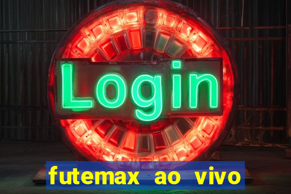 futemax ao vivo futebol ao vivo