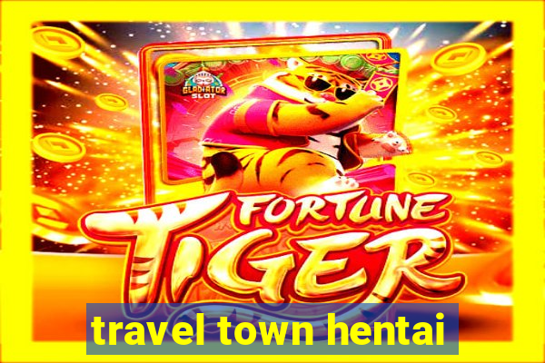 travel town hentai