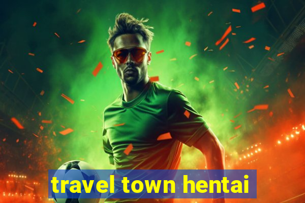 travel town hentai