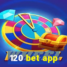 120 bet app