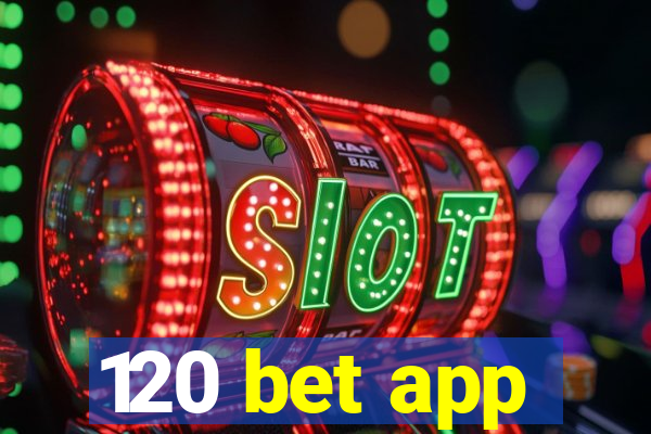 120 bet app