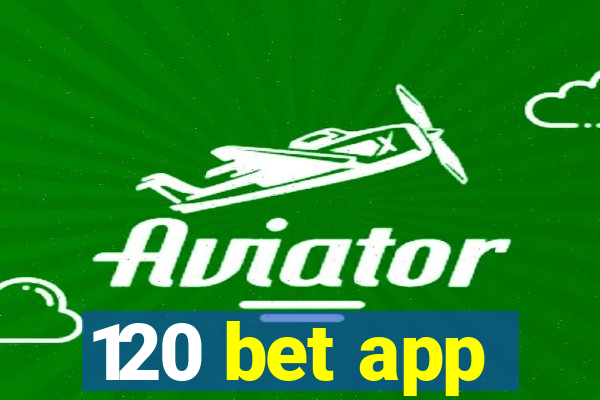 120 bet app