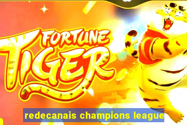 redecanais champions league