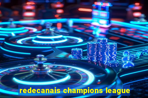 redecanais champions league