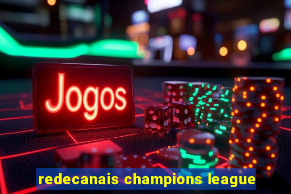 redecanais champions league