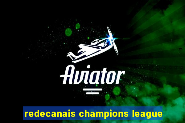 redecanais champions league