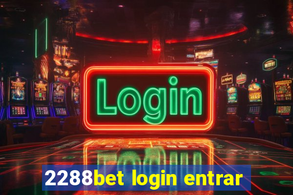 2288bet login entrar