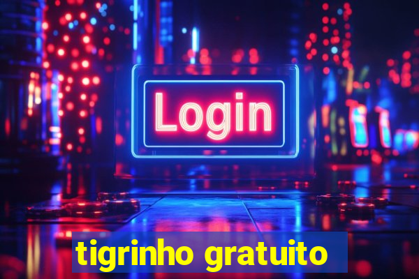 tigrinho gratuito