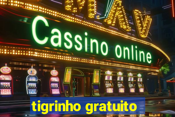 tigrinho gratuito