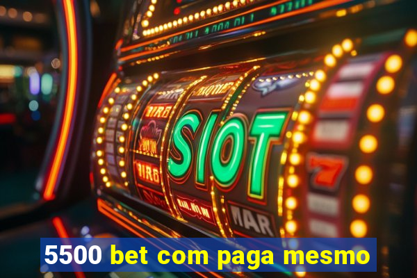 5500 bet com paga mesmo