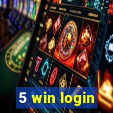 5 win login