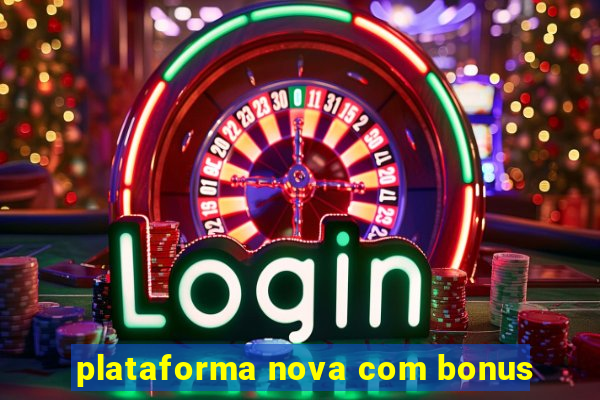 plataforma nova com bonus