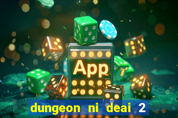 dungeon ni deai 2 temporada dublado data de lançamento