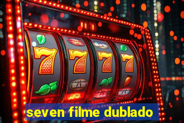 seven filme dublado