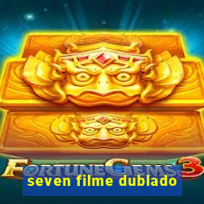 seven filme dublado