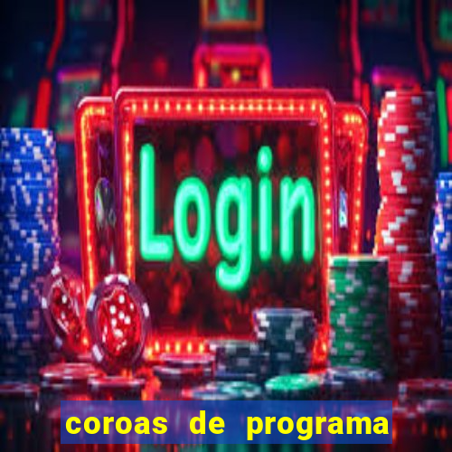 coroas de programa porto alegre