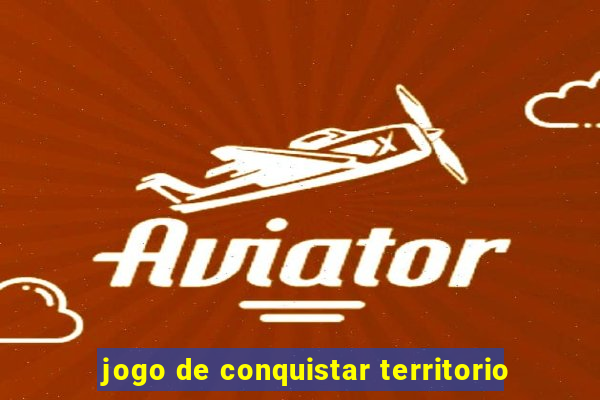 jogo de conquistar territorio