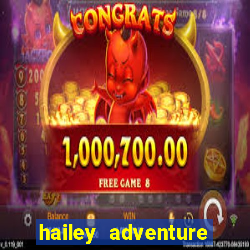 hailey adventure mod apk unlimited money