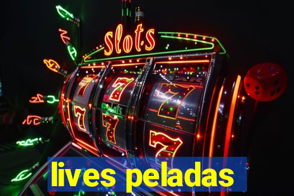 lives peladas