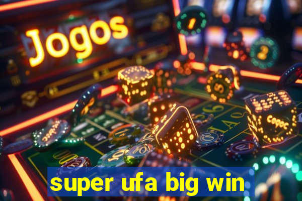 super ufa big win