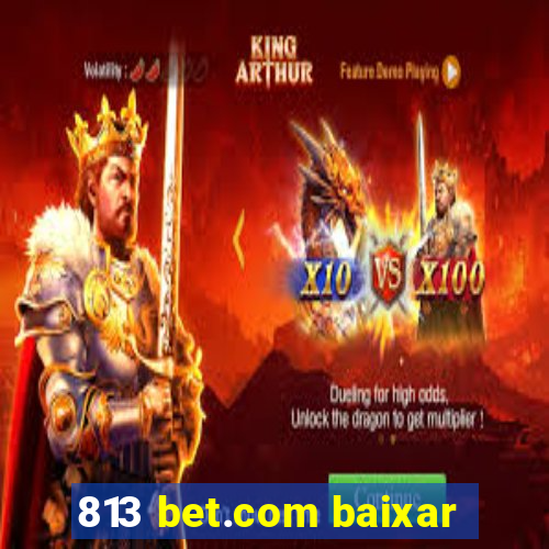 813 bet.com baixar